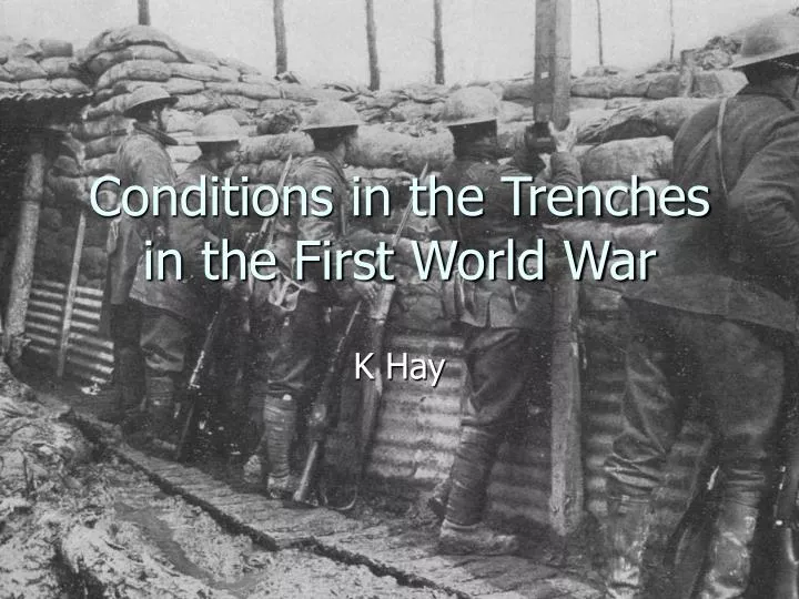 conditions in the trenches in the first world war