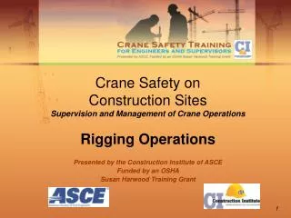 Presented by the Construction Institute of ASCE Funded by an OSHA Susan Harwood Training Grant