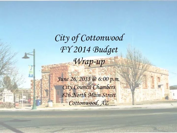 city of cottonwood fy 2014 budget wrap up