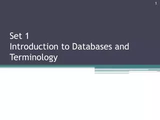 Set 1 Introduction to Databases and Terminology