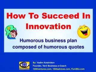 How To Succeed In Innovation Humorous business plan composed of humorous quotes