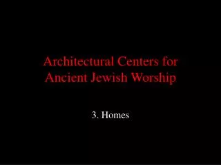 Architectural Centers for Ancient Jewish Worship