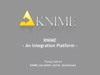 KNIME – An Integration Platform –
