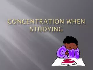 CONCENTRATION when STUDYING