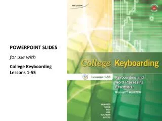 POWERPOINT SLIDES for use with College Keyboarding Lessons 1-55