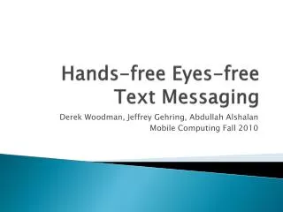 Hands-free Eyes-free Text Messaging