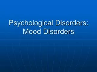 Psychological Disorders: Mood Disorders