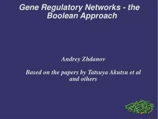 Gene Regulatory Networks - the Boolean Approach