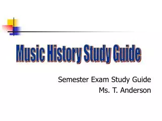 Semester Exam Study Guide Ms. T. Anderson