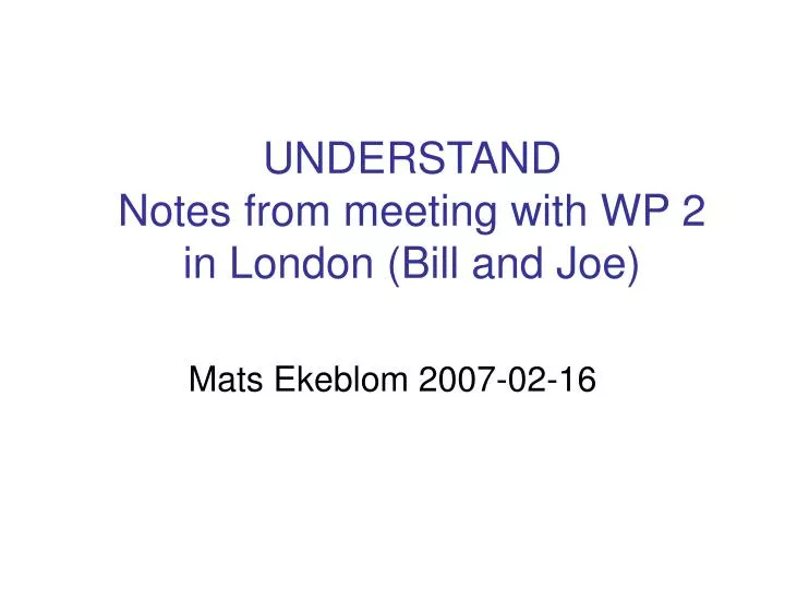 understand notes from meeting with wp 2 in london bill and joe