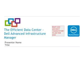 The Efficient Data Center - Dell Advanced Infrastructure Manager