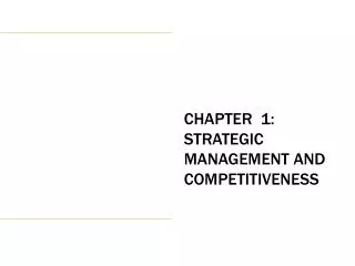 CHAPTER 1: Strategic Management AND Competitiveness
