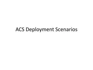 ACS Deployment Scenarios