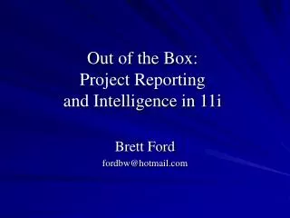 Out of the Box: Project Reporting and Intelligence in 11i