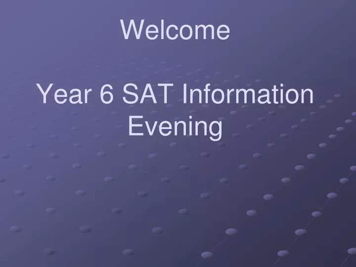 welcome year 6 sat information evening