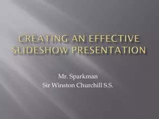 Creating An Effective Slideshow Presentation