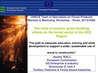 Jeremy WALL European Commission DG Enterprise &amp; Industry Directorate G, Unit 4