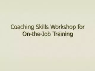 Coaching Skills Workshop for On-the-Job Training