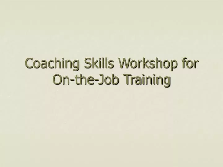 coaching skills workshop for on the job training