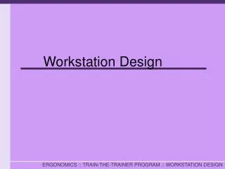 Workstation Design