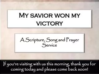 My savior won my victory