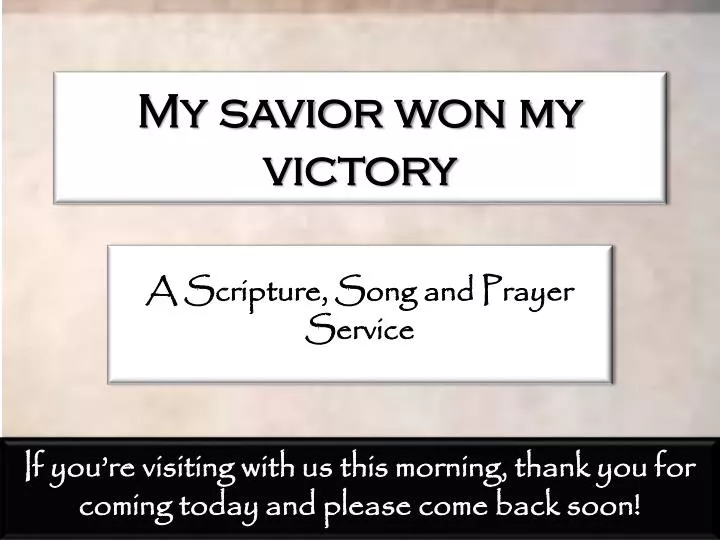 my savior won my victory