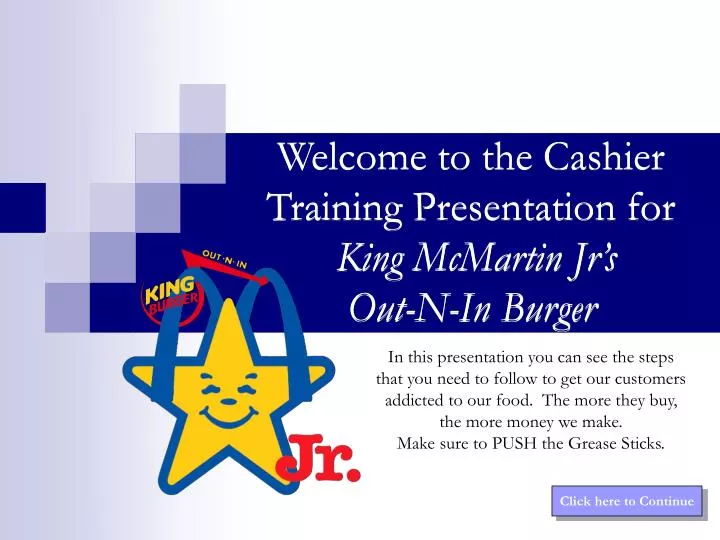 welcome to the cashier training presentation for king mcmartin jr s out n in burger