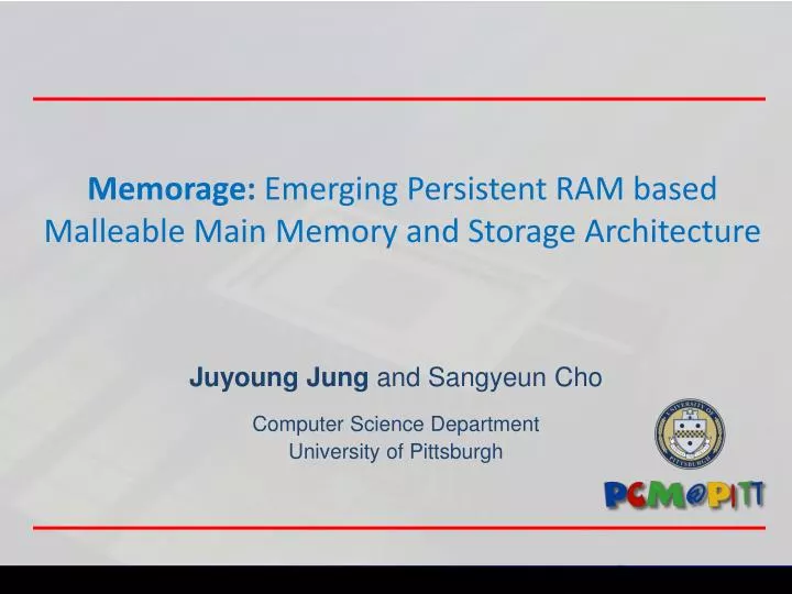 memorage emerging persistent ram based malleable main memory and storage architecture