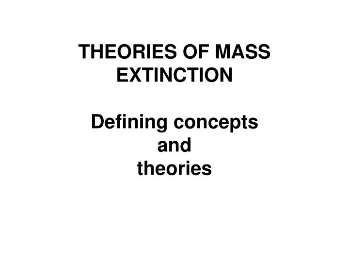 theories of mass extinction defining concepts and theories