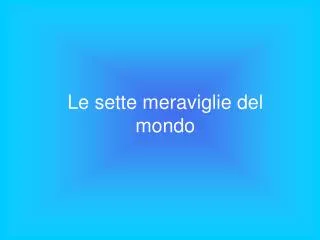le sette meraviglie del mondo
