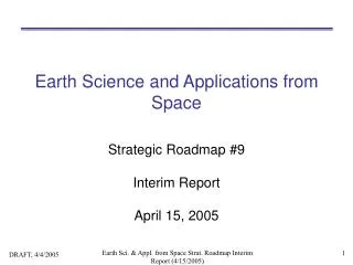 Earth Science and Applications from Space Strategic Roadmap #9 Interim Report April 15, 2005