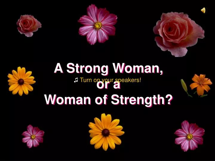 a strong woman or a woman of strength