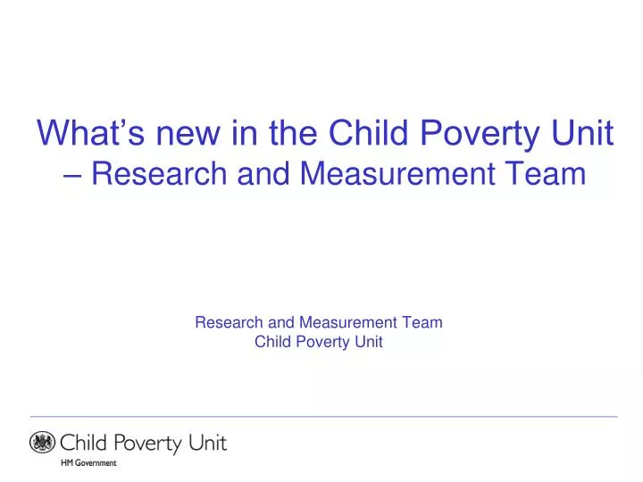 what s new in the child poverty unit research and measurement team