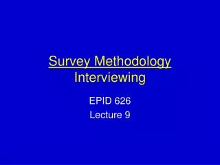 Survey Methodology Interviewing