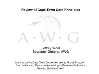 Review of Cape Town Core Principles Jeffrey Wool Secretary General, AWG