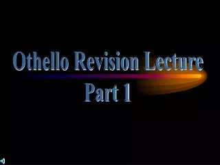 Othello Revision Lecture Part 1