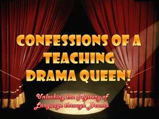 Confessions of a Teaching Drama Queen!