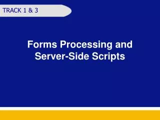 Forms Processing and Server-Side Scripts