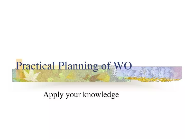 practical planning of wo
