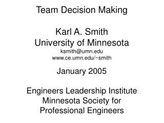Team Decision Making Karl A. Smith University of Minnesota ksmith@umn ce.umn/~smith