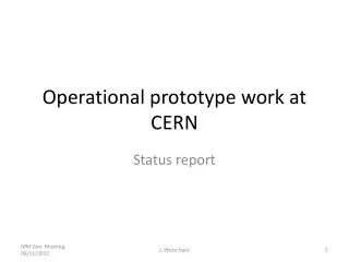 Operational prototype work at CERN