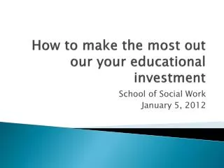 how to make the most out our your educational investment