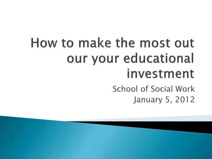 how to make the most out our your educational investment