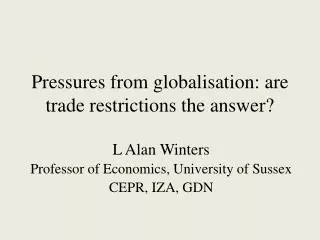 Pressures from globalisation: are trade restrictions the answer?