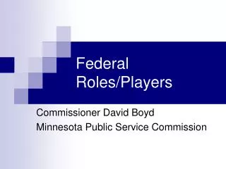 Federal Roles/Players