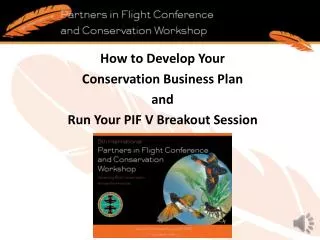 How to Develop Your Conservation Business Plan and Run Your PIF V Breakout Session