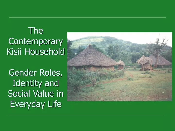 the contemporary kisii household gender roles identity and social value in everyday life