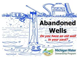 Abandoned Wells Do you have an old well in your yard?