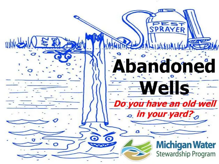 abandoned wells do you have an old well in your yard
