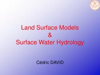 Land Surface Models &amp; Surface Water Hydrology
